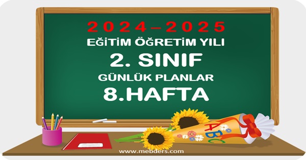 2024-2025 Eğitim Öğretim Yılı 2.Sınıf Günlük Planları 8.Hafta