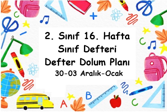 2024-2025 Eğitim Öğretim Yılı 2. Sınıf 16. Hafta (30- 03 Aralık-Ocak ) Defter Dolum Planı (Türkçe İlke)