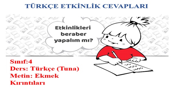 4.Sınıf Türkçe Tuna Yayınları Ekmek Kırıntıları Metni Etkinlik Cevapları