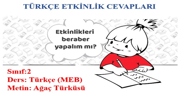 2.Sınıf Türkçe Meb Yayınları Ağaç Türküsü Metni etkinlik Cevapları