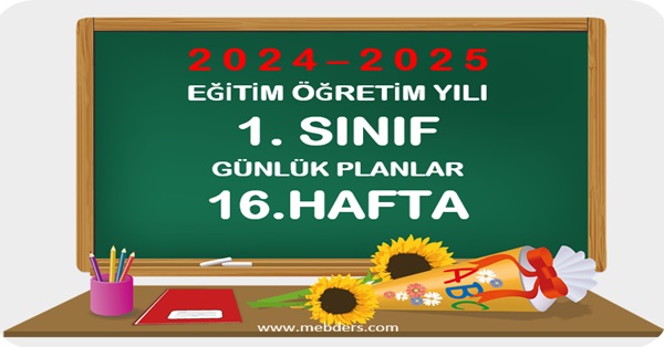 2024-2025 Eğitim Öğretim Yılı 1.Sınıf Günlük Planları 16.Hafta